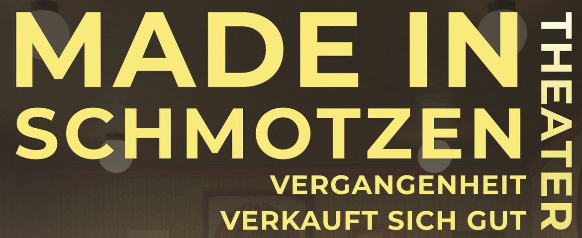 MADE IN SCHMOTZEN - Vergangenheit verkauft sich gut
